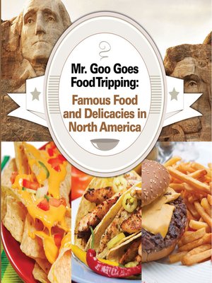 cover image of Mr. Goo Goes Food Tripping - Famous Food and Delicacies in North America